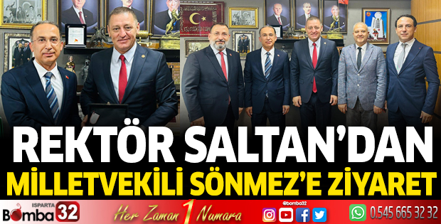 Rektör Saltan’dan Milletvekili Sönmez’e ziyaret