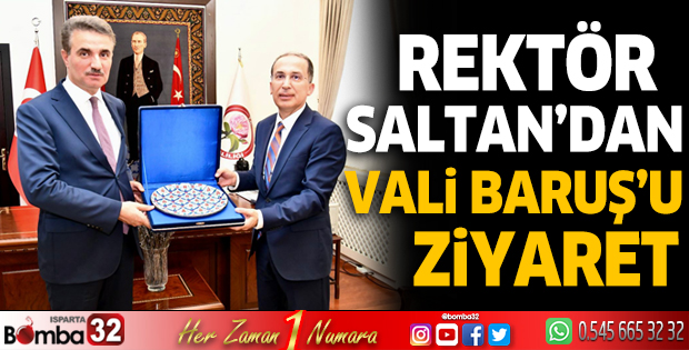 Vali Baruş SDÜ Rektörü Prof.Dr. Saltan’ı kabul etti
