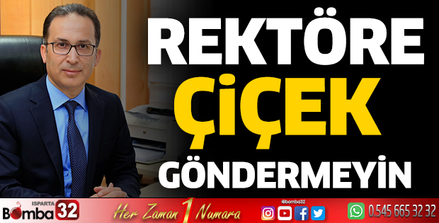 Rektöre çiçek göndermeyin