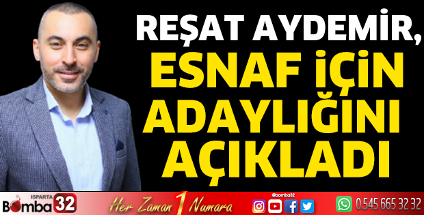 Reşat Aydemir, esnaf için adaylığını açıkladı
