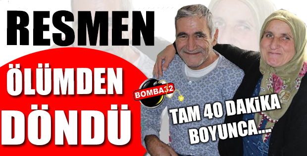 RESMEN ÖLÜMDEN DÖNDÜ 