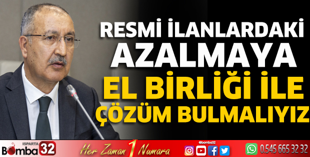 Resmi ilanlardaki azalmaya el birliği ile çözüm bulmalıyız