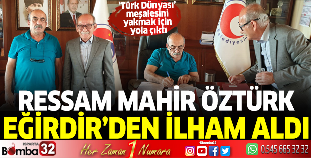 Ressam Mahir Öztürk Eğirdir’den ilham aldı