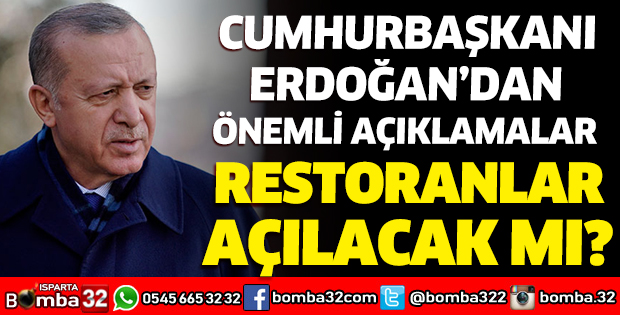 RESTORANLAR AÇILACAK MI? CUMHURBAŞKANI ERDOĞAN'DAN ÖNEMLİ AÇIKLAMALAR