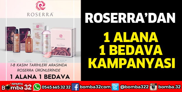 ROSERRA’DAN 1 ALANA 1 BEDAVA KAMPANYASI