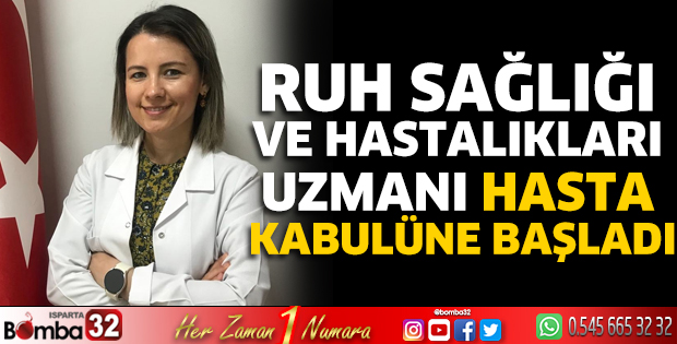 Ruh Sağlığı ve Hastalıkları Uzmanı hasta kabulüne başladı