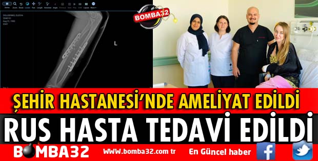 RUS HASTA ŞEHİR HASTANESİ’NDE AMELİYAT EDİLDİ
