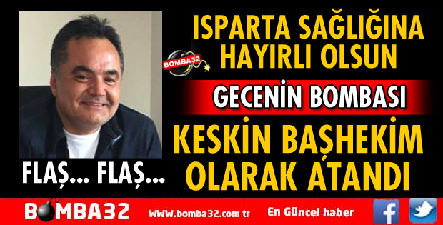 RUŞEN KESKİN BAŞHEKİMLİĞE ATANDI