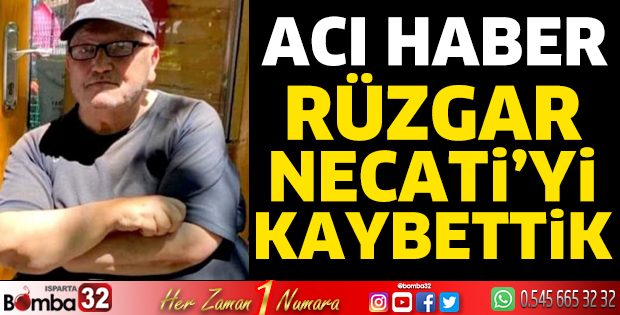 Rüzgar Necati hayatını kaybetti