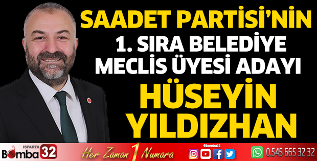 Saadet Partisi'nin 1. Sıra Belediye Meclis Üyesi Adayı Hüseyin Yıldızhan