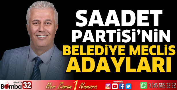 Saadet Partisi'nin Belediye Meclis Adayları