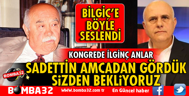 SADETTİN AMCADAN GÖRDÜK SİZDEN DE BEKLİYORUZ