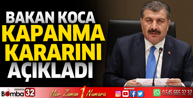 Sağlık Bakanı Fahrettin Koca kapanma kararını açıkladı