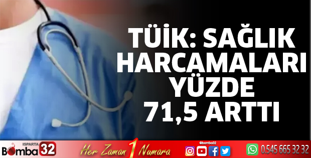 Sağlık harcamaları yüzde 71,5 arttı
