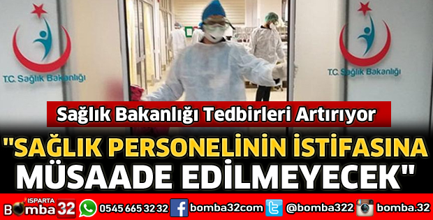 SAĞLIK PERSONELİNİN İSTİFASINA MÜSAADE EDİLMEYECEK