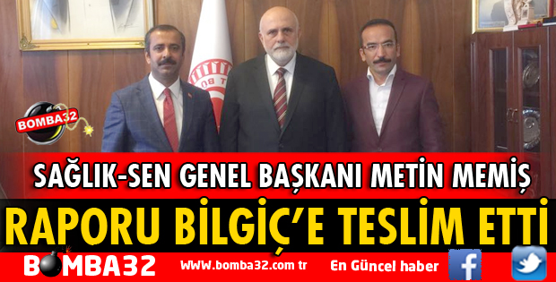 SAĞLIK SEN GENEL BAŞKANI O RAPORU BİLGİÇ'E TESLİM ETTİ