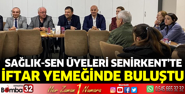 Sağlık-Sen üyeleri Senirkent'te iftarda buluştu