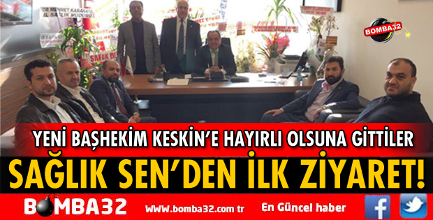 SAĞLIK SEN’DEN BAŞHEKİM KESKİN’E İLK ZİYARET