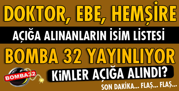 SAĞLIKTA AÇIĞA KİMLER ALINDI?