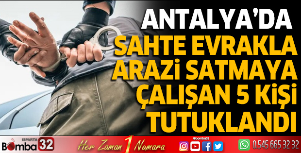 Sahte evrakla arazi satmaya çalışan 5 kişi tutuklandı