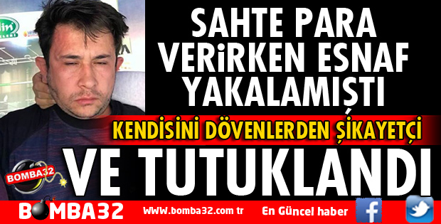 SAHTE PARA VERDİĞİ İDDİASIYLA VATANDAŞLAR TARAFINDAN DÖVÜLEN ZANLI TUTUKLANDI