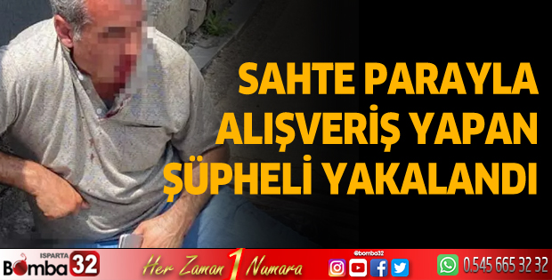 Sahte parayla alışveriş yapan şüpheli yakalandı