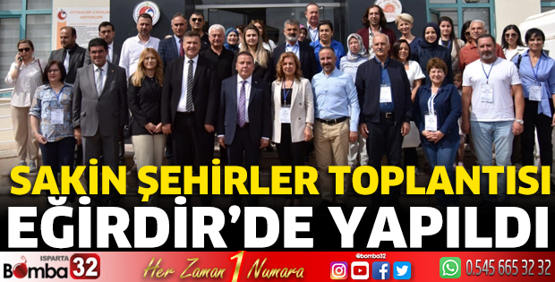 Sakin Şehirler toplantısı Eğirdir’de yapıldı 