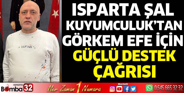 Şal Kuyumculuk’tan  Görkem Efe İçin Güçlü Destek Çağrısı