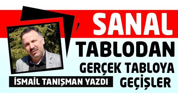 SANAL TABLODAN, GERÇEK TABLOYA GEÇİŞLER‏