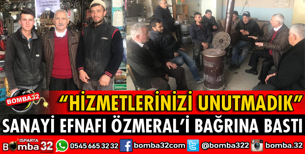 SANAYİ EFNAFI ÖZMERAL’İ BAĞRINA BASTI