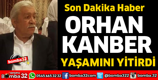 SANAYİ ESNAFINDAN ORHANKANBER VEFAT ETTİ