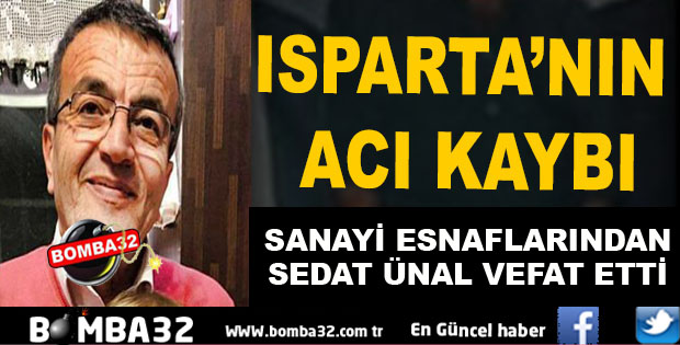 SANAYİ ESNAFINDAN SEDAT ÜNAL VEFAT ETTİ