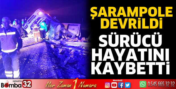 Şarampole devrile tırın sürücüsü öldü