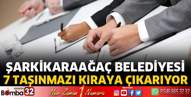 Şarkikaraağaç Belediyesi 7 taşınmazı kiraya çıkarıyor