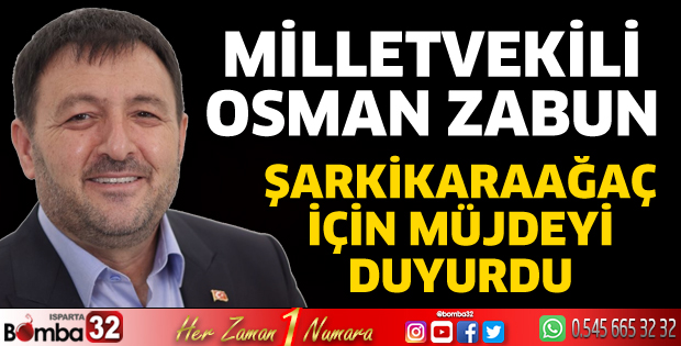 Şarkikaraağaç için müjdeyi verdi