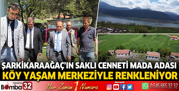 Şarkikaraağaç’ın Saklı Cenneti Mada Adası Köy Yaşam Merkeziyle renkleniyor