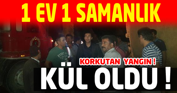 ŞARKİKARAAĞAÇ’TA YANGIN. 1 EV KÜL OLDU