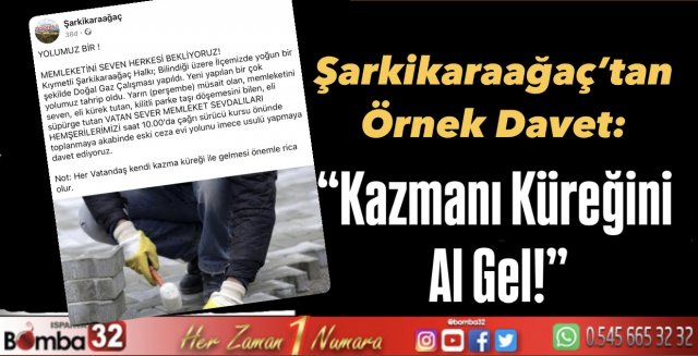 Şarkikaraağaç’tan Örnek Davet: “Kazmanı Küreğini Al Gel!”