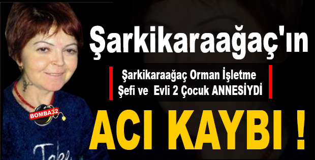 ACI  HABER  Şarkikaraağaç'ın Acı Kaybı