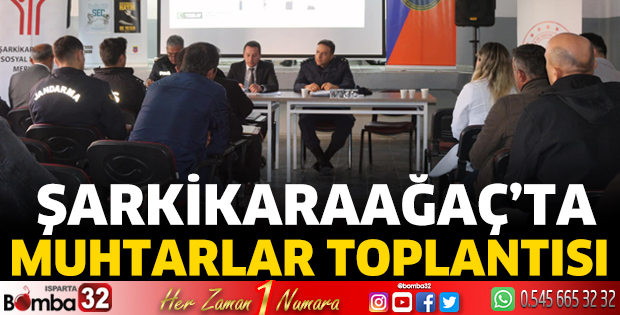 Şarkikaraağaç'ta Muhtarlar Toplantısı