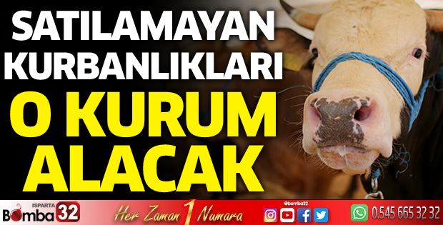 Satılamayan kurbanlıkları o kurum alacak