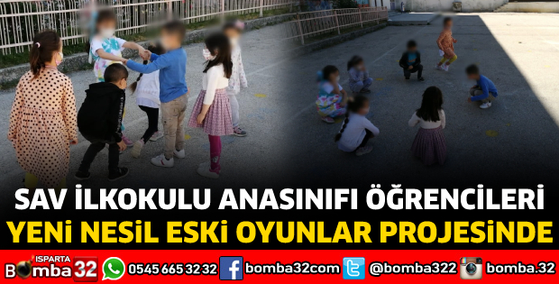 Sav İlkokulu Anasınıfı Öğrencileri New Generation Old Games ( Yeni Nesil Eski Oyunlar) Projesinde