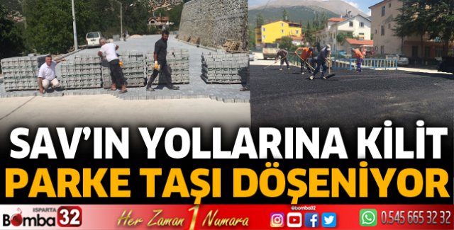 Sav’ın yollarına kilit parke taşı döşeniyor