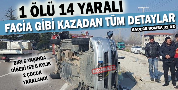 SAVDA FACİA GİBİ KAZA 14 YARALI 1 ÖLÜ 