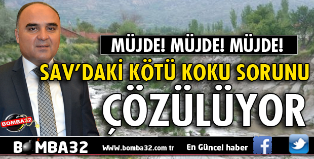 SAV'DAKİ KÖTÜ KOKU SORUNU ÇÖZÜLÜYOR