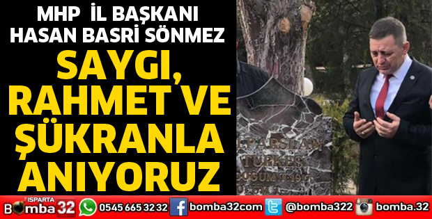 Saygı ve minnetle anıyoruz