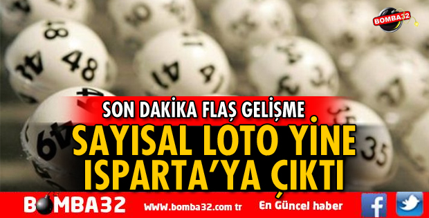 SAYISAL LOTO YİNE ISPARTA'YA ÇIKTI