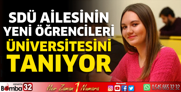 SDÜ ailesinin yeni öğrencileri üniversitesini tanıyor