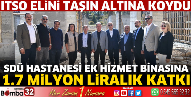 SDÜ Hastanesi Ek Hizmet Binasına 1.7 milyon liralık katkı