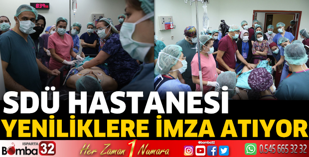 SDÜ Hastanesi yeniliklere imza atıyor